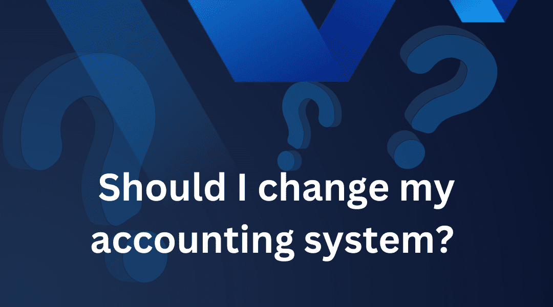 should i change my accounting system